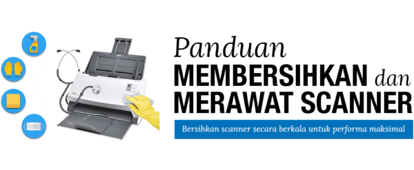 Panduan Membersihkan Dan Merawat Scanner Digitalsense